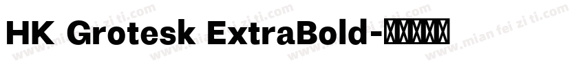HK Grotesk ExtraBold字体转换